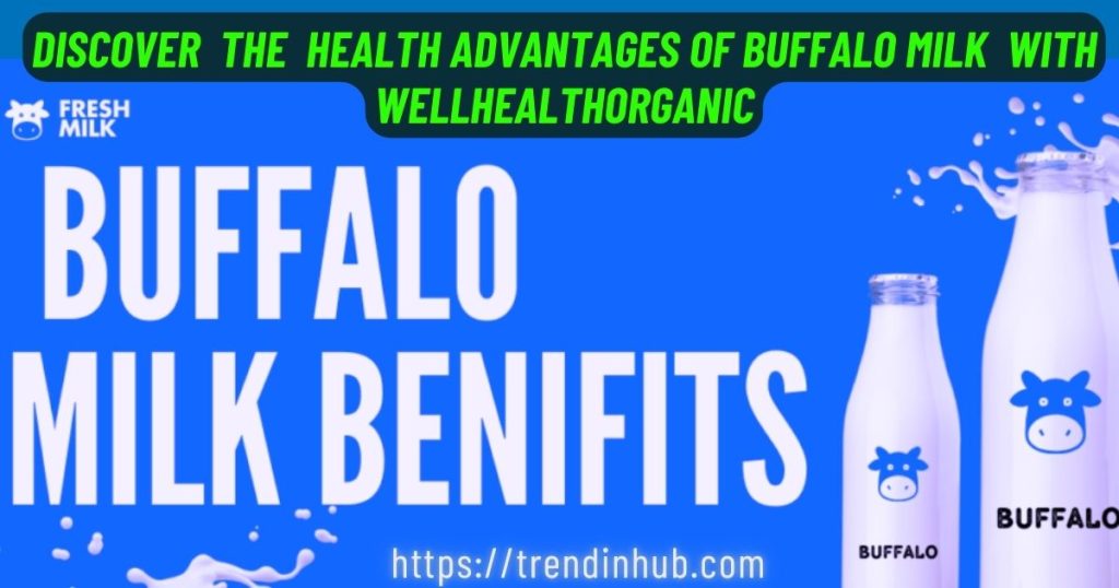Health Benefits of WellHealthOrganic Buffalo Milk Tag