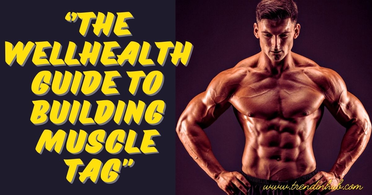 “Unlock Your Potential: The WellHealth Guide to Building Muscle Tag”