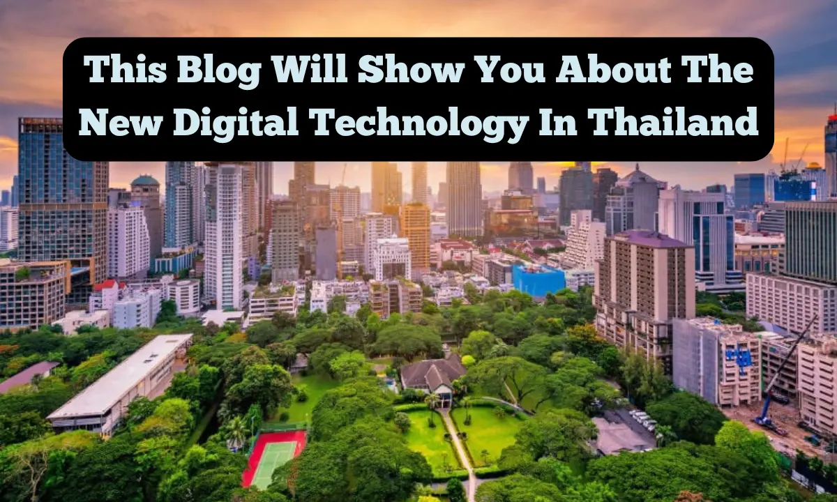 This Blog Will Show You About the New Digital Technology in Thailand