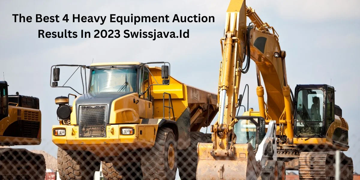 The Best 4 Heavy Equipment Auction Results in 2023: Swissjava.id